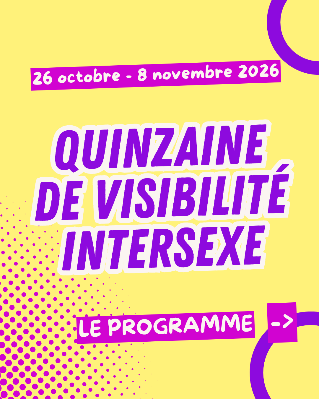 Fond jaune, avec un rond violet en haut à droite, et un autre rond violet en bas à droite. Texte : Du 26 octobre au 8 novembre 2026, Quinzaine de visibilité intersexe : le programme.