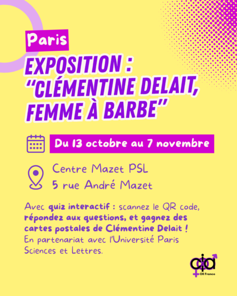 Exposition "Clémentine Delait, femme à barbe". Du 13 octobre au 7 novembre, au Centre Mazet PSL, 5 rue André Mazet. Avec quiz interactif : scannez le QR code, répondez aux questions, et gagnez des cartes postales de Clémentine Delait ! En partenariat avec l’Université Paris Sciences et Lettres.