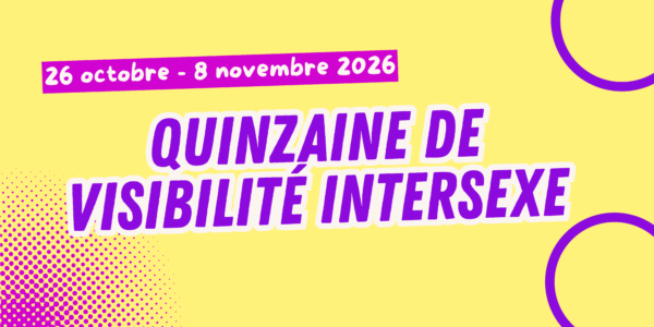 Bannière : 26 octobre - 8 novembre 2026. Quinzaine de Visibilité Intersexe.